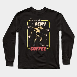 No Denying Coffee Long Sleeve T-Shirt